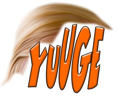Trump - Yuuge
